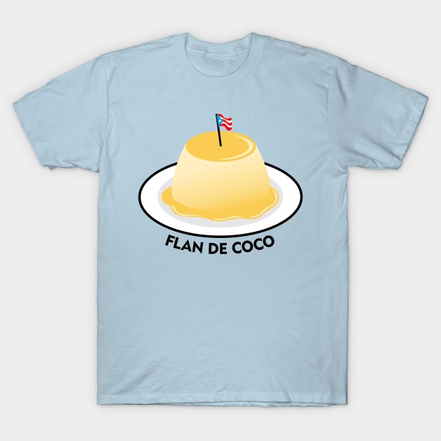 Coconut Flan Puerto Rico Food Dessert Boricua T-Shirt by bydarling